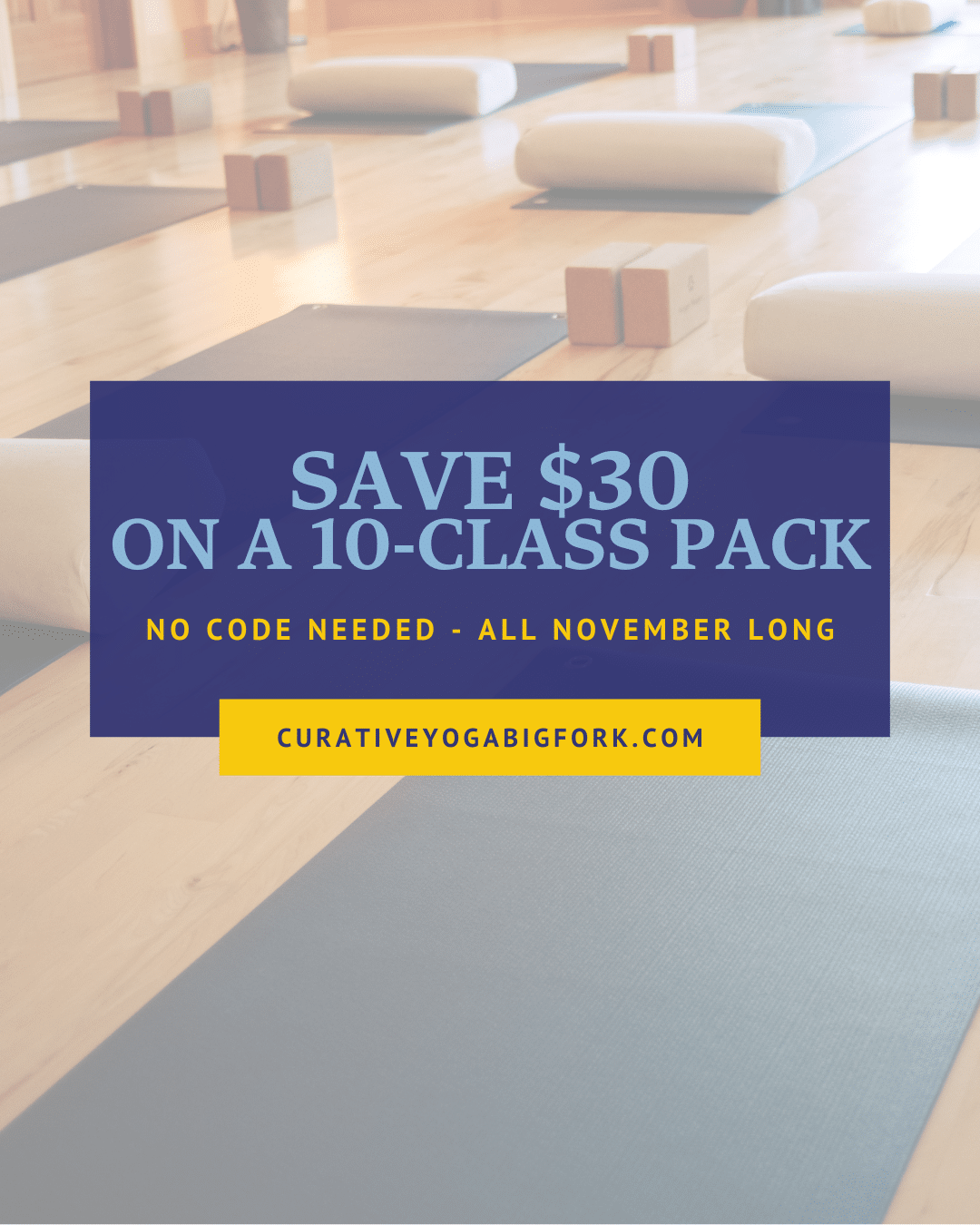 Updated November Promo $30 Off a 10 class pack at curative yoga and samaa living